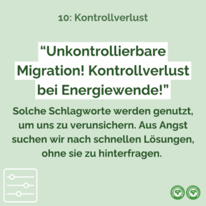 Schlagworte wie “unkontrollierbare Migration” oder “Kontrollverlust bei der Energiewende” werden genutzt, um uns zu verunsichern. Aus Angst suchen wir nach schnellen Lösungen, ohne sie zu hinterfragen.