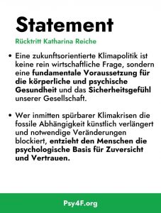 Statement - Rpücktritt Reiche. Eine zukunftsorientierte Klimapolitik ist keine rein wirtschaftliche Frage, sondern eine fundamentale Voraussetzung für die körperliche und psychische Gesundheit und das Sicherheitsgefühl unserer Gesellschaft. Wer inmitten spürbarer Klimakrisen die fossile Abhängigkeit künstlich verlängert und notwendige Veränderungen blockiert, entzieht den Menschen die psychologische Basis für Zuversicht und Vertrauen.